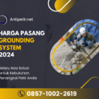 harga pemasangan grounding system 2024