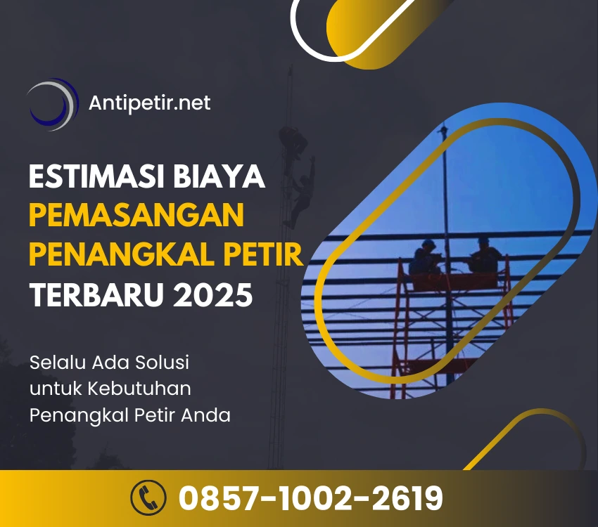estimasi biaya pemasangan penangkal petir terbaru 2025