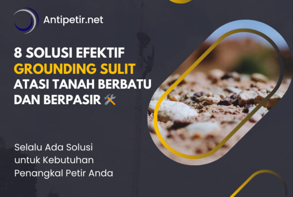 8 solusi efektif grounding sulit atasi tanah berbatu dan berpasir plasma gem grounding enhancement material jasa penangkal petir dan grounding pt sempurna karya esa hubungi 085710022619