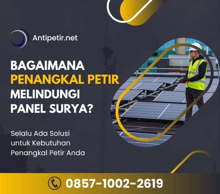 bagaimana penangkal petir melindungi panel surya (solar panel) kontraktor penangkal petir sempurna karya esa hubungi 085710022619