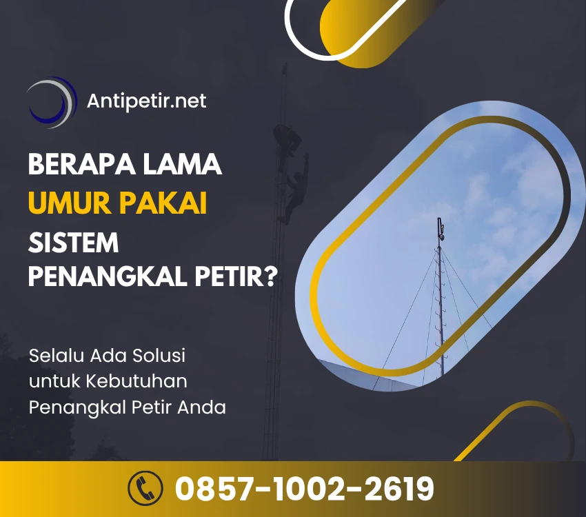 berapa lama umur pakai sistem penangkal petir antipetir net jasa penangkal petir dan grounding hubungi 085710022619